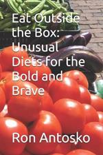 Eat Outside the Box: Unusual Diets for the Bold and Brave