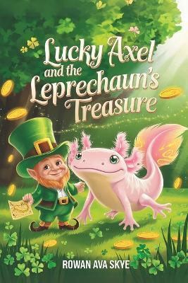 Lucky Axel and the Leprechaun's Treasure - Rowan Ava Skye - cover