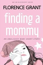 Finding a Mommy (Diaper Version): An ABDl/Sissy Baby adventure
