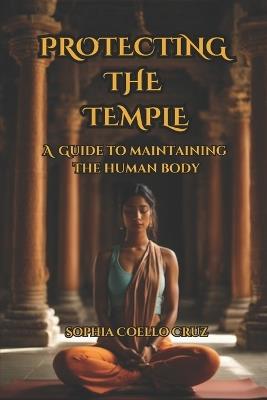 Protecting the Temple: A Guide to Maintaining the Human Body - School Of Seven Paths - cover
