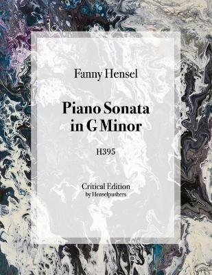 Fanny Hensel: Piano Sonata in G Minor - Fanny Mendelssohn Hensel - cover