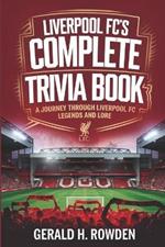 Liverpool FC's Complete Trivia Book: A Journey Through Liverpool FC Legends and Lore