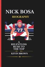 Nick Bosa Biography: A Relentless Rush to the Top