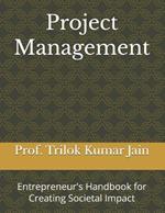 Project Management: Entrepreneur's Handbook for Creating Societal Impact