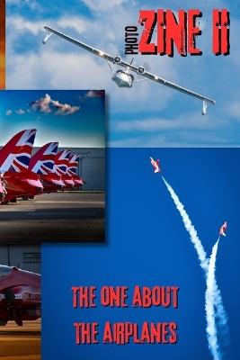 ZINE II - The One About The Airplanes: Photo zine, 58 pages, over 80 photos of airplanes including Lancaster, Red Arrows, Patrouille de France, Catalina, RAF Falcons and more. - Alois Schicklgruber - cover