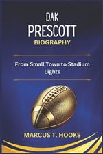 Dak Prescott Biography: From Small Town to Stadium Lights