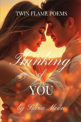 Thinking of You: Twin Flame Poems - Silvia Moon - cover