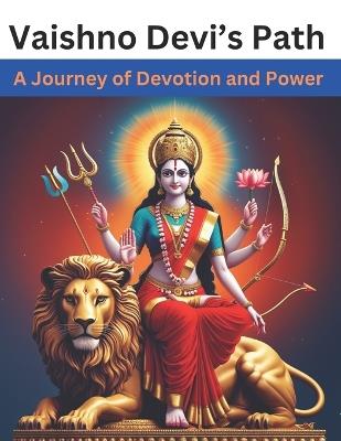 Vaishno Devi's Path: A Journey of Devotion and Power - Swati Bisht - cover