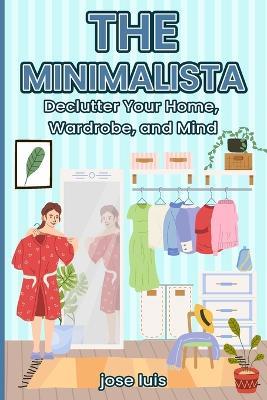 The Minimalista: Declutter Your Home, Wardrobe, and Mind - Jose Luis - cover