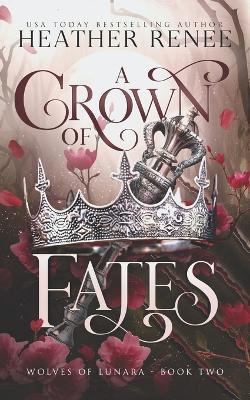 A Crown of Fates: A Wolf Shifter Romantasy Standalone - Heather Renee - cover