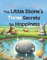 The Little Stone's Three Secrets to Happiness: A Little Story with the Wind, River, and Starlight
