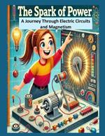The Spark of Power: A Journey Through Electric Circuits and Magnetism