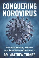 Conquering Norovirus: The Real Stories, Science, and Solutions to overcome it