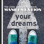 The Little Coffee Table Book: Manifestation: Whether you're aiming for personal growth, career success, or simply a more joyful existence, this book is your go-to resource for unlocking the magic of the universe.