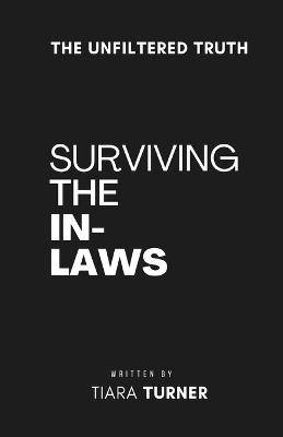 Surviving The In-Laws: The Unfiltered Truth - Tiara Turner - cover