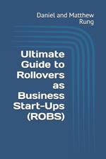 Ultimate Guide to Rollovers as Business Start-Ups (ROBS)