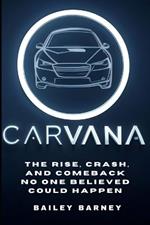 Carvana Stock: The Rise, Crash, and Comeback No One Believed Could Happen