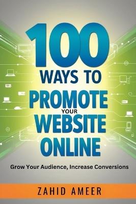 100 Ways to Promote Your Website Online - Zahid Ameer - cover