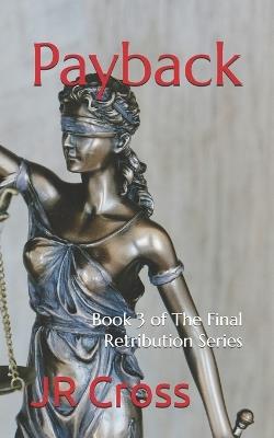 Payback: Book 3 of The Final Retribution Series - Cross - cover