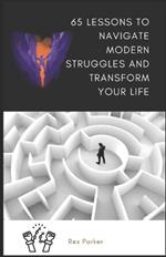 65 Lessons to Navigate Modern Struggles and Transform Your Life: Overcoming Obstacles with Fantasy-Inspired Exercises, Reflective Practices, and Hypnotic Guidance
