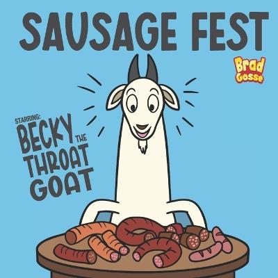 Sausage Fest: Starring: Becky The Throat Goat - Brad Gosse - cover