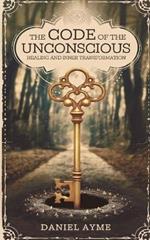 The Code of the Unconscious: Healing and Inner Transformation