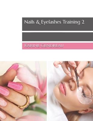 Nails & Eyelashes Training 2 - Karine Gendreau - cover