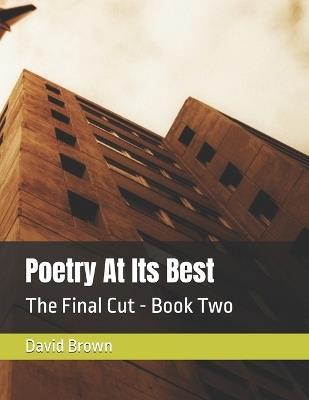 Poetry At Its Best: The Final Cut - Book Two - David Brown - cover