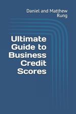 Ultimate Guide to Business Credit Scores