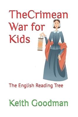 The Crimean War for Kids: The English Reading Tree - Keith Goodman - cover