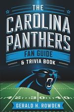 The Carolina Panthers Fan Guide & Trivia Book: History, Records, and Fun Facts About the Panthers Nation
