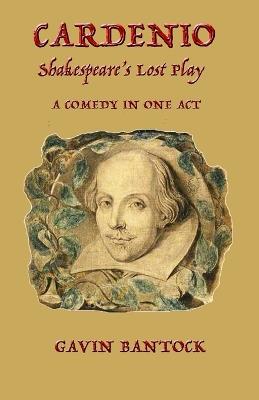 CARDENIO, Shakespeare's Lost Play: A Comedy in One Act - Gavin Bantock - cover