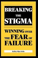 Breaking the Stigma: Winning Over the Fear of Failure