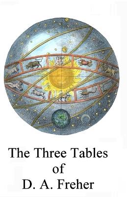 The Three Tables of D.A. Freher - D A Freher - cover