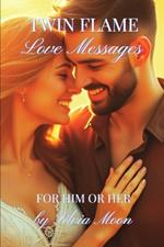 Love Messages For Twin Flames: Love Letters For Him or Her