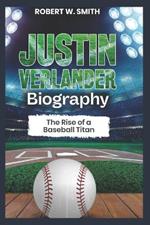Justin Verlander Biography: The Rise of a Baseball Titan