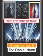 Three Beers Before Breakfast: Song Lyrics II