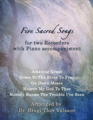 Five Sacred Songs for two Recorders with Piano accompaniment: recorder duets - Bragi Thor Valsson - cover