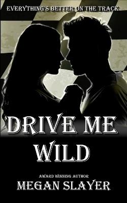 Drive Me Wild - Megan Slayer - cover