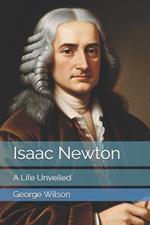 Isaac Newton: A Life Unveiled