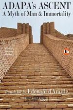 ADAPA's ASCENT - A Myth of Man & Immortality: New Student Edition (Complete B&W Illustrated Poetic Text + Critical Materials Combined)
