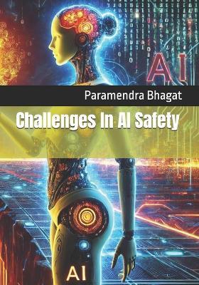 Challenges In AI Safety - Paramendra Kumar Bhagat - cover