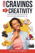 From Cravings to Creativity: Overcoming Emotional Eating with Joyful Distractions