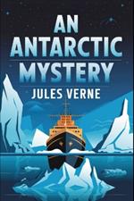 An Antarctic Mystery (Sequel to Edgar Allan Poe's Arthur Gordon Pym): A New Translation