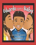 Eduardo is Just a Baby: Eduardo solo es un bebe