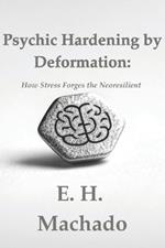 Psychic Hardening by Deformation: How Stress Forges the Neoresilient
