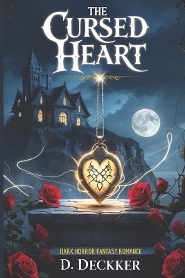 The Cursed Heart: Dark horror fantasy romance - Dinesh Deckker - cover