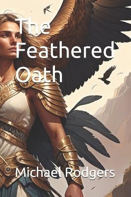 The Feathered Oath: Aurora's Sacrifice - Michael Rodgers - cover