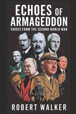 Echoes of Armageddon: Voices from the Second World War