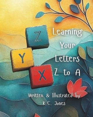 Learning Your Letters Z to A - K C Jones - cover